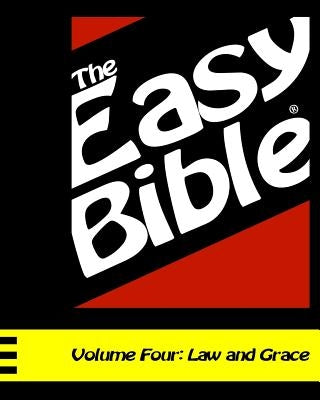 The Easy Bible Volume Four: Law and Grace (Days 94-124) by Clough, Dwight a.