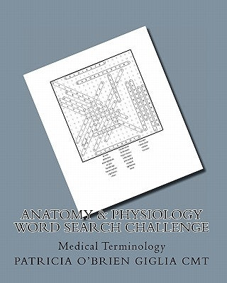 Anatomy & Physiology Word Search Challenge: Medical Terminology by Giglia Cmt, Patricia O.