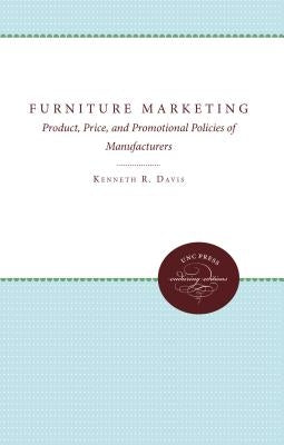 Furniture Marketing: Product, Price, and Promotional Policies of Manufacturers by Davis, Kenneth R.