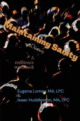 Maintaining Sanity with Anxiety by Lomax, Eugena