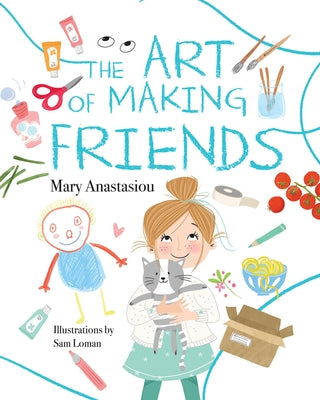 The Art of Making Friends by Anastasiou, Mary