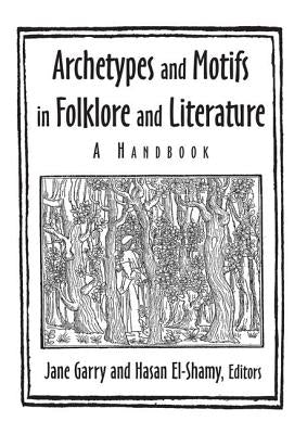 Archetypes and Motifs in Folklore and Literature: A Handbook: A Handbook by Garry, Jane