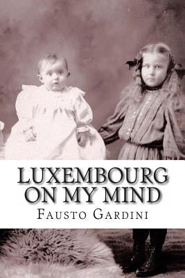 Luxembourg On My Mind by Gardini, Fausto