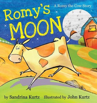 Romy's Moon: A Romy the Cow Story by Kurtz, Sandrina