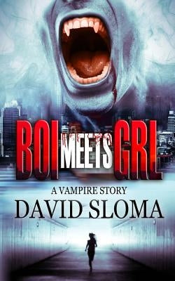 Boi Meets Grl: a vampire story by Sloma, David