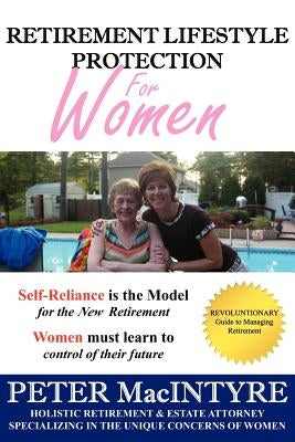 Retirement Lifestyle Protection: For Women by Macintyre Cpa, Peter