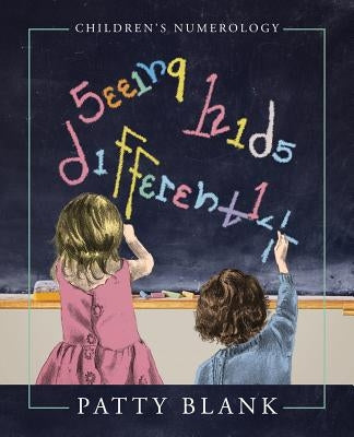 Seeing Kids Differently: Children's Numerology by Blank, Patty