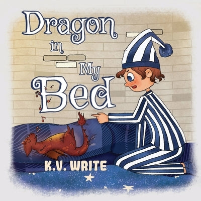 Dragon in My Bed by Write, K. V.