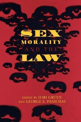 Sex, Morality, and the Law by Gruen, Lori
