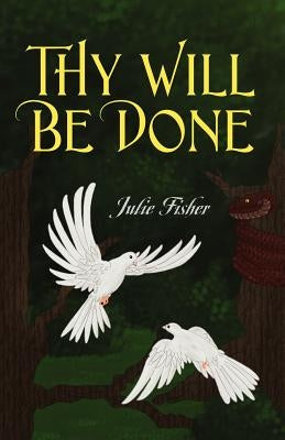 Thy Will Be Done by Fisher, Julie