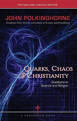 Quarks, Chaos & Christianity Questions to Science And Religion by Polkinghorne, John