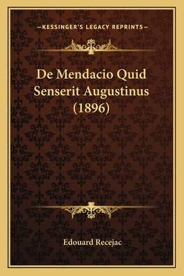 De Mendacio Quid Senserit Augustinus (1896) by Recejac, Edouard