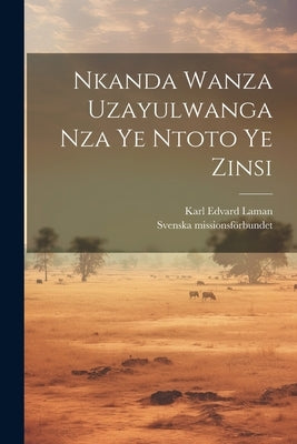 Nkanda Wanza Uzayulwanga Nza Ye Ntoto Ye Zinsi by Laman, Karl Edvard