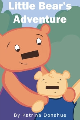 Little Bear's Adventure by Donahue, Katrina