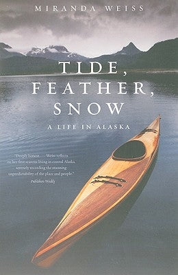 Tide, Feather, Snow by Weiss, Miranda