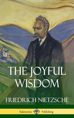 The Joyful Wisdom (Hardcover) by Nietzsche, Friedrich