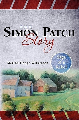 The Simon Patch Story: Saga of a Rebel by Craumer, Elizabeth Gould