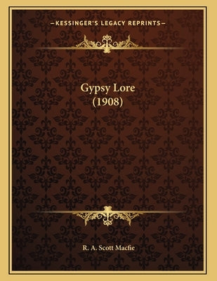 Gypsy Lore (1908) by Macfie, R. A. Scott