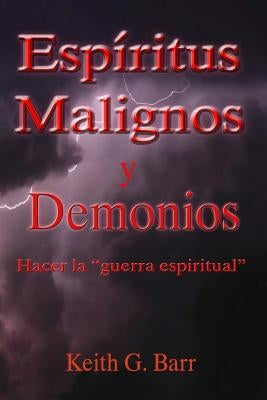 Espiritus Malignos y Demonios: Hacer la Guerra Espiritual by Hinojosa, Mari