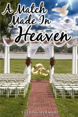 A Match Made in Heaven by Wolmart, Theresa