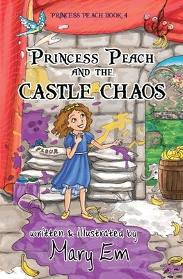 Princess Peach and the Castle Chaos: A Princess Peach story by Em, Mary