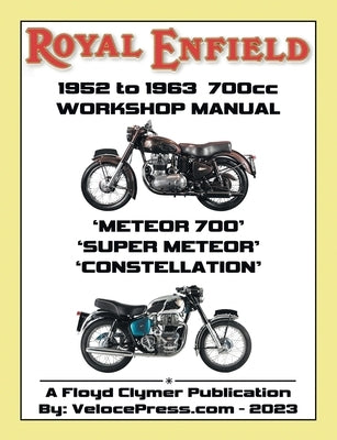 ROYAL ENFIELD 1952-1963 700cc METEOR 700, SUPER METEOR & CONSTELLATION FACTORY WORKSHOP MANUALS by Clymer, Floyd