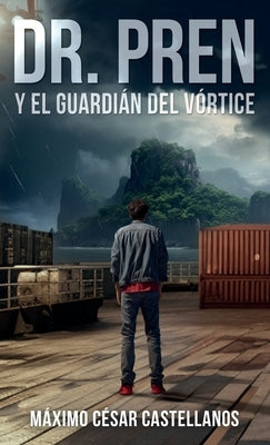 Dr. Pren Y El Guardián del Vórtice by Castellanos, M&#195;&#161;ximo C&#195;&#169;sar