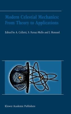 Modern Celestial Mechanics: From Theory to Applications: Proceedings of the Third Meeting on Celestical Mechanics -- Celmec III, Held in Rome, Italy, by Celletti, Alessandra