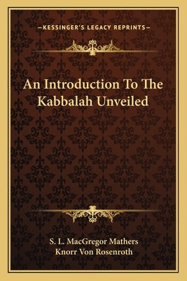An Introduction To The Kabbalah Unveiled by Mathers, S. L. MacGregor