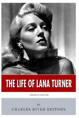 American Legends: The Life of Lana Turner by Charles River
