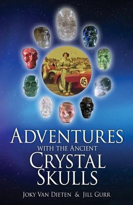 Adventures with the Ancient Crystal Skulls by Gurr, Jill