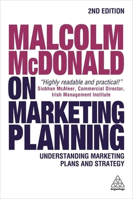 Malcolm McDonald on Marketing Planning: Understanding Marketing Plans and Strategy by McDonald, Malcolm