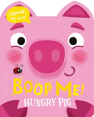 Boop Me! Hungry Pig by Baker, Claire