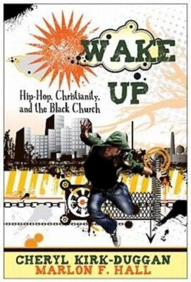 Wake Up: Hip-Hop, Christianity, and the Black Church by Hall, Marlon F.