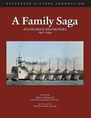 A Family Saga: Flush-Deck Destroyers 1917-1955 by McComb, David W.