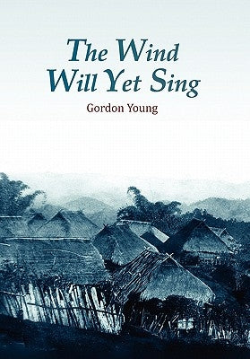 The Wind Will Yet Sing by Young, Gordon