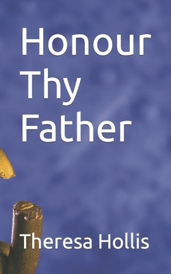 Honour Thy Father by Hollis, Theresa