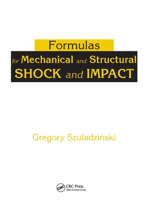 Formulas for Mechanical and Structural Shock and Impact by Szuladzinski, Gregory