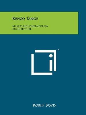 Kenzo Tange: Makers Of Contemporary Architecture by Boyd, Robin