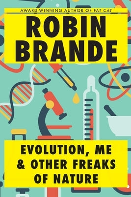 Evolution, Me & Other Freaks of Nature by Brande, Robin
