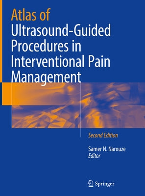 Atlas of Ultrasound-Guided Procedures in Interventional Pain Management by Narouze, Samer N.