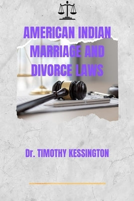 American Indian Marriage and Divorce Laws by Kessington, Timothy