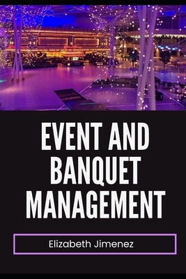 Event and Banquet Management by Jimenez, Elizabeth