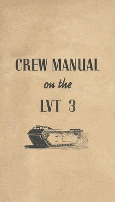 Crew Manual On The LVT 3 Landing Vehicle Tracked Mark 3 Bushmaster by History Delivered