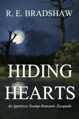 Hiding Hearts: An Appletree Swamp Romantic Escapade by Bradshaw, R. E.