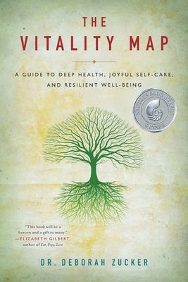 The Vitality Map: A Guide to Deep Health, Joyful Self-Care, and Resilient Well-Being by Zucker, Deborah