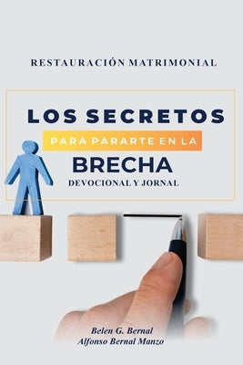 Restauración Matrimonial Los Secretos Para Pararte En La Brecha: Oraciones & Declaraciones Por El Pródigo by Bernal, Alfonso M.