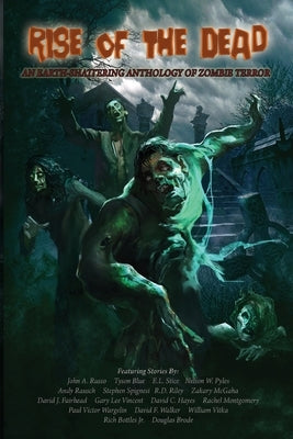 Rise of the Dead: An Earth-Shattering Anthology of Zombie Terror by Blue, Tyson