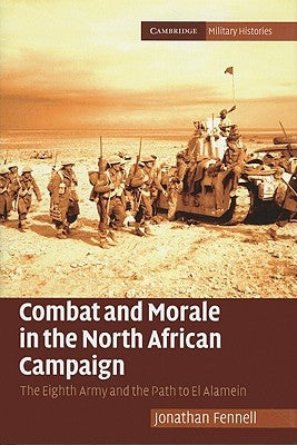 Combat and Morale in the North African Campaign by Fennell, Jonathan