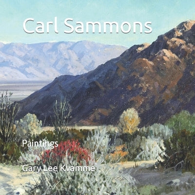 Carl Sammons: Paintings by Kvamme, Gary Lee